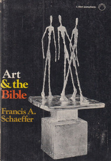 Francis A. Schaeffer - Art and the Bible [antikvár]