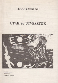 Bodor Miklós - Utak és útvesztők [antikvár]