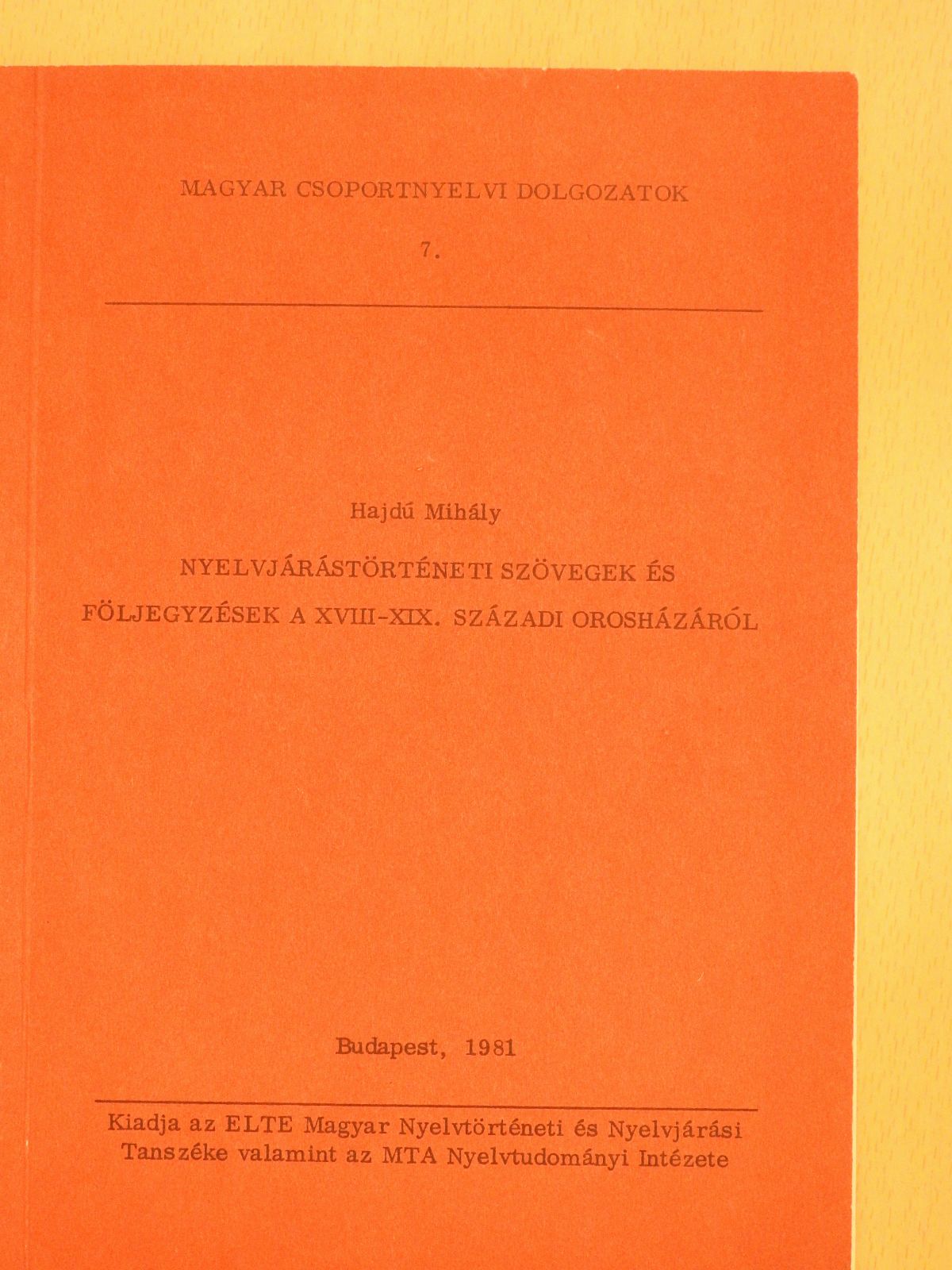 Hajdú Mihály - Nyelvjárástörténeti szövegek és följegyzések a XVIII-XIX. századi Orosházáról (dedikált példány) [antikvár]
