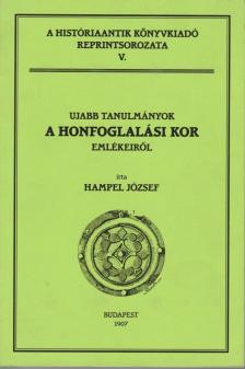 HAMPEL JÓZSEF - Ujabb tanulmányok a honfoglalási kor emlékeiről (reprint) [antikvár]