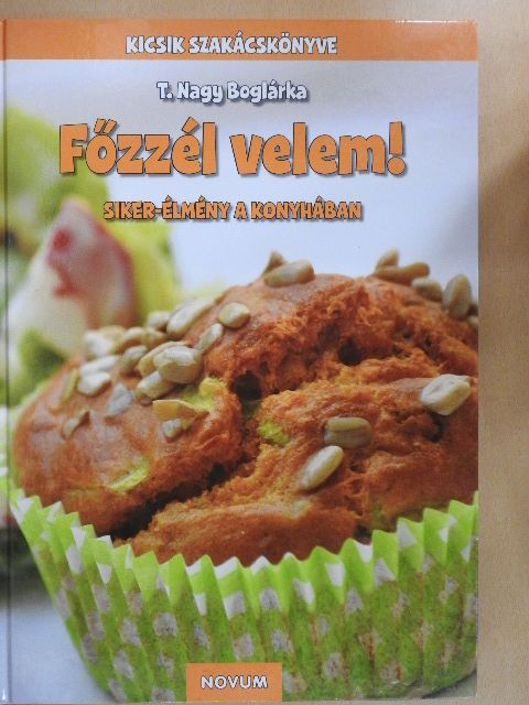 T. Nagy Boglárka - Főzzél velem! [antikvár]