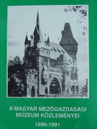 Balázs György - A Magyar Mezőgazdasági Múzeum közleményei 1990-1991 [antikvár]
