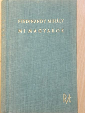 Ferdinandy Mihály - Mi magyarok [antikvár]
