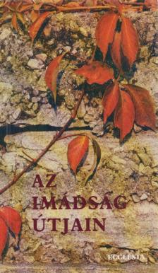 Unger Zsuzsa - Az imádság útjain [antikvár]