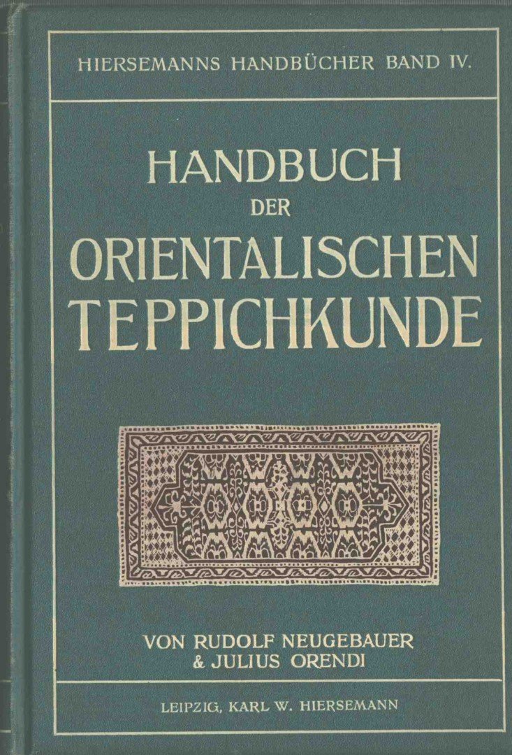 Neugebauer, R., Orendi, J. - Handbuch der orientalischen Teppichkunde [antikvár]