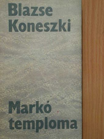 Blazse Koneszki - Markó temploma [antikvár]