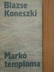 Blazse Koneszki - Markó temploma [antikvár]