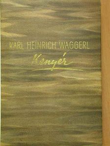 Karl Heinrich Waggerl - Kenyér [antikvár]