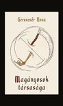Gerencsér Anna - Magányosok társasága