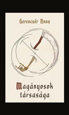Gerencsér Anna - Magányosok társasága