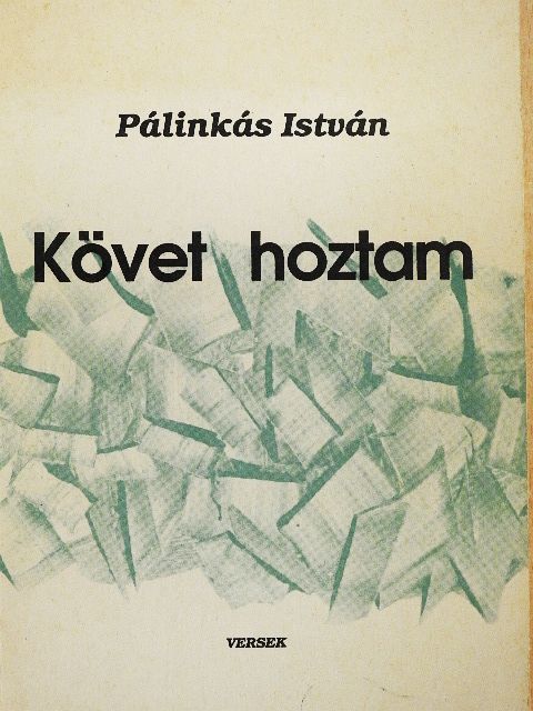 Pálinkás István - Követ hoztam [antikvár]