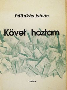 Pálinkás István - Követ hoztam [antikvár]