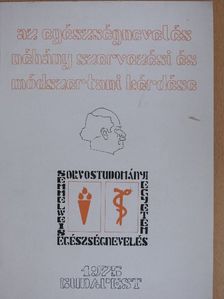Bíró Gyula - Az egészségnevelés néhány szervezési és módszertani kérdése [antikvár]