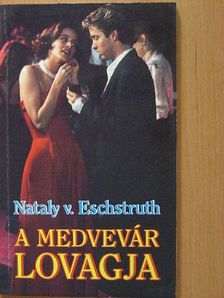 Nataly v. Eschstruth - A medvevár lovagja [antikvár]