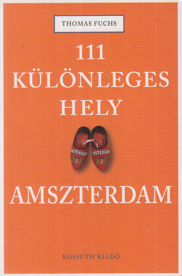 Thomas Fuchs - 111 különleges hely - Amszterdam [antikvár]