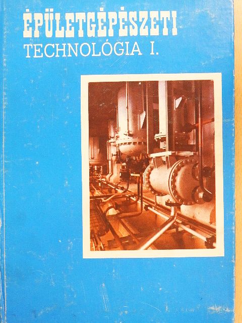 Cs. Nagy Lajos - Épületgépészeti technológia I. [antikvár]