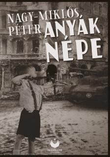 Nagy-Miklós Péter - Anyák népe