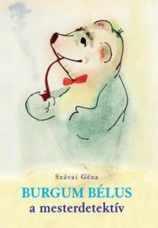 Szávai Géza - Burgum Bélus, a mesterdetektív [antikvár]