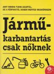 Williams, Charlotte - Járműkarbantartás csak nőknek [antikvár]