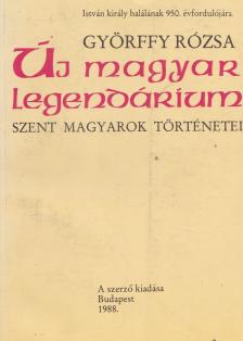 Györffy Rózsa - Új magyar legendárium [antikvár]