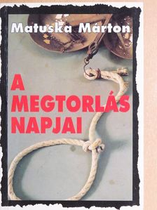 Matuska Márton - A megtorlás napjai [antikvár]