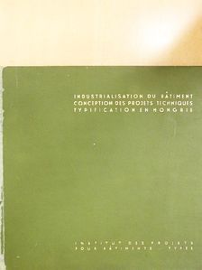 Csordás Tibor - Industrialisation du Batiment, Conception des Projets Techniques, Typification en Hongrie [antikvár]
