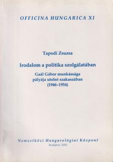 Tapodi Zsuzsa - Irodalom a politika szolgálatában [antikvár]