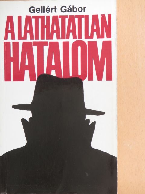 Gellért Gábor - A láthatatlan hatalom [antikvár]