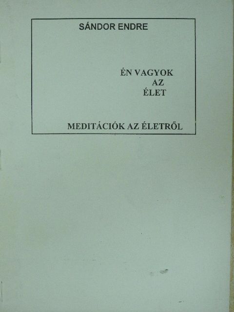 Sándor Endre - Én vagyok az élet [antikvár]