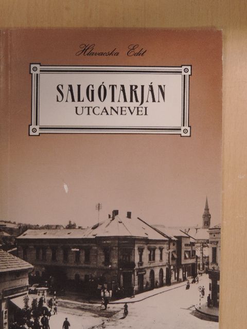 Hlavacska Edit - Salgótarján utcanevei [antikvár]