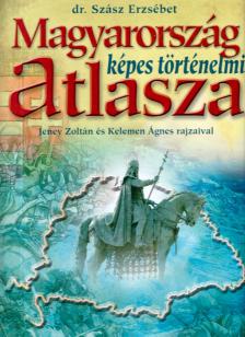 Szász Erzsébet - Magyarország képes történelmi atlasza [antikvár]