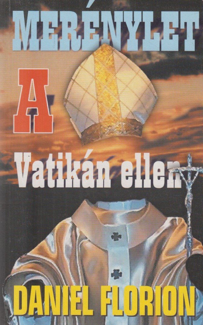 FLORION, DANIEL - Merénylet a Vatikán ellen (dedikált) [antikvár]