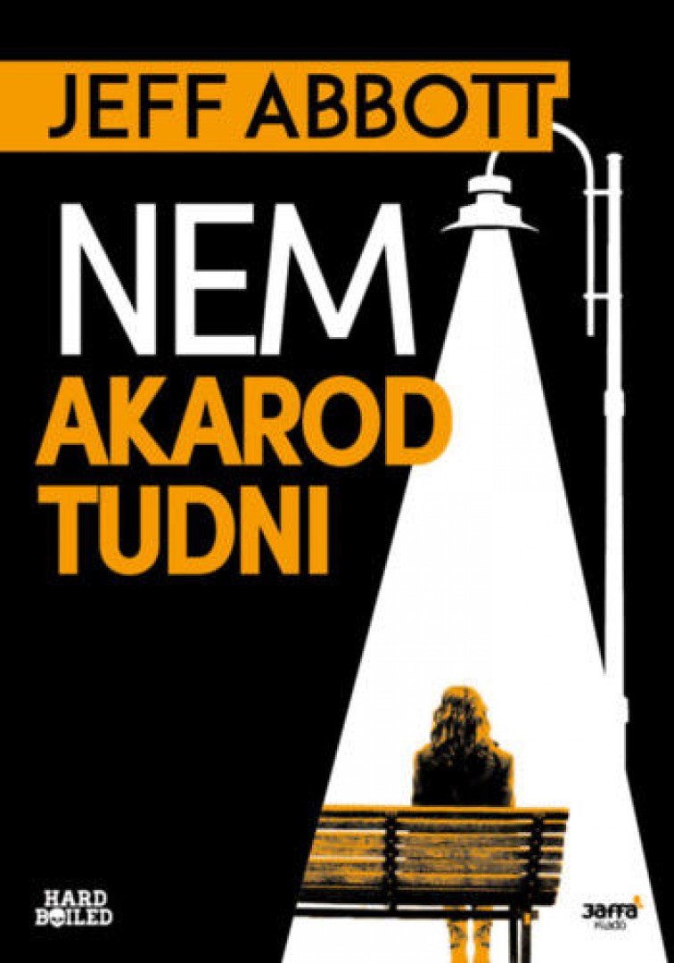 Jeff Abbott - Nem akarod tudni [antikvár]