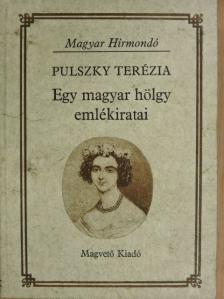 Pulszky Terézia - Egy magyar hölgy emlékiratai [antikvár]