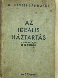 Dr. Hevesi Sándorné - Az ideális háztartás (rossz állapotú) [antikvár]