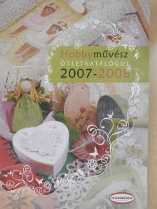 Bella Krisztina - Hobbyművész ötletkatalógus 2007-2008 [antikvár]