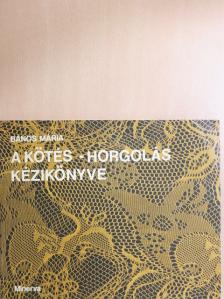 Bános Mária - A kötés-horgolás kézikönyve [antikvár]