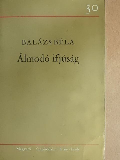 Balázs Béla - Álmodó ifjúság [antikvár]