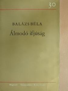 Balázs Béla - Álmodó ifjúság [antikvár]