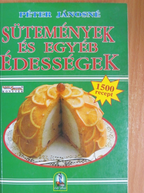 Péter Jánosné - Sütemények és egyéb édességek [antikvár]