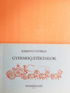 Kerényi György - Gyermekjátékdalok [antikvár]