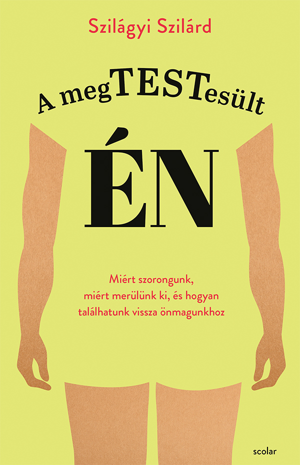 Szilágyi Szilárd - A megtestesült én [eKönyv: epub, mobi]