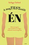Szilágyi Szilárd - A megtestesült én [eKönyv: epub, mobi]
