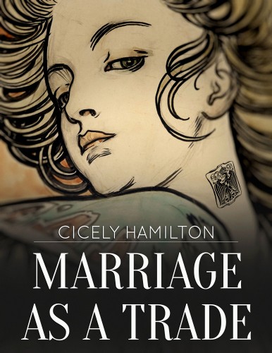 Hamilton Cicely - Marriage as a Trade [eKönyv: epub, mobi]