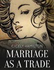 Hamilton Cicely - Marriage as a Trade [eKönyv: epub, mobi]