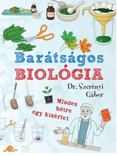 DR SZERÉNYI GÁBOR - BARÁTSÁGOS BIOLÓGIA