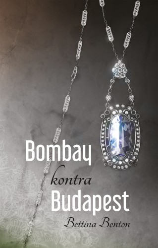 Bettina Benton - Bombay kontra Budapest [eKönyv: epub, mobi]