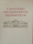 Dr. Környei Attila - A Nagycenki Széchenyi István Emlékmúzeum története, kiállításai [antikvár]