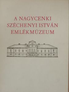 Dr. Környei Attila - A Nagycenki Széchenyi István Emlékmúzeum története, kiállításai [antikvár]