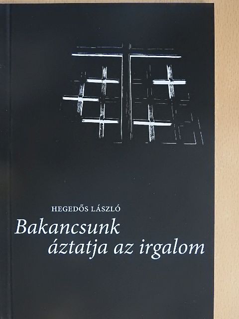Hegedős László - Bakancsunk áztatja az irgalom [antikvár]
